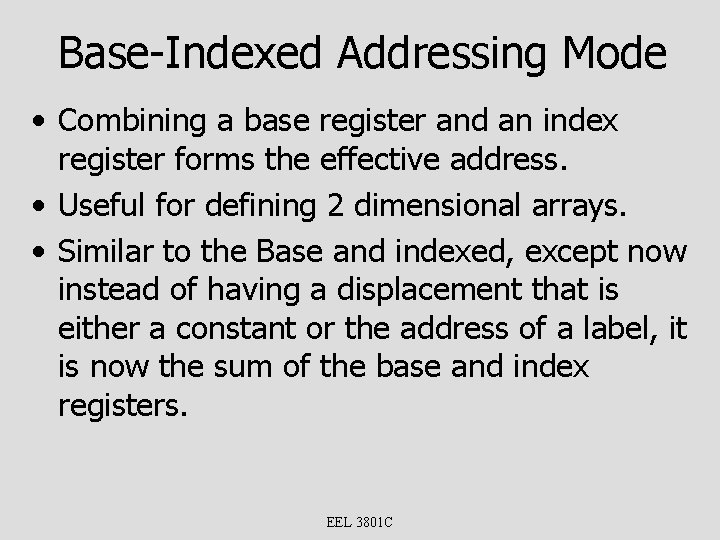 Base-Indexed Addressing Mode • Combining a base register and an index register forms the