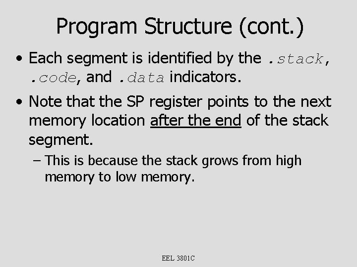 Program Structure (cont. ) • Each segment is identified by the. stack, . code,