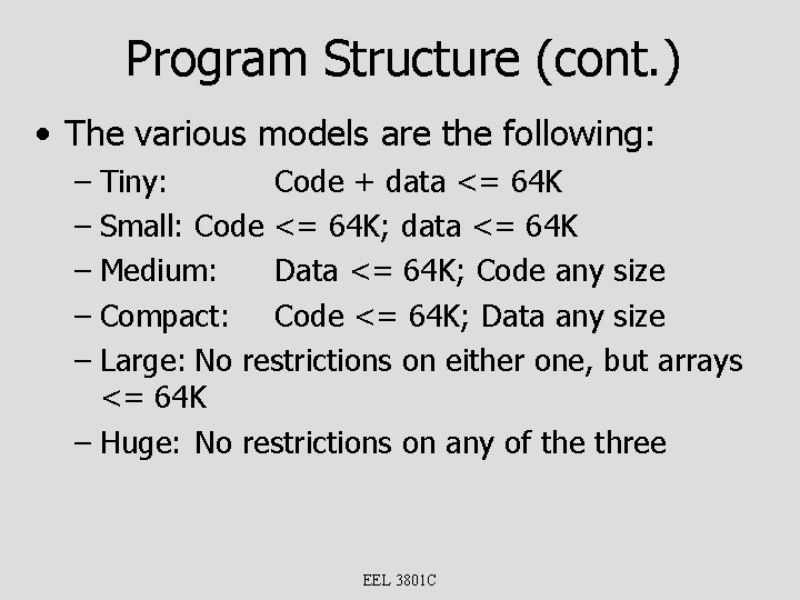 Program Structure (cont. ) • The various models are the following: – Tiny: Code