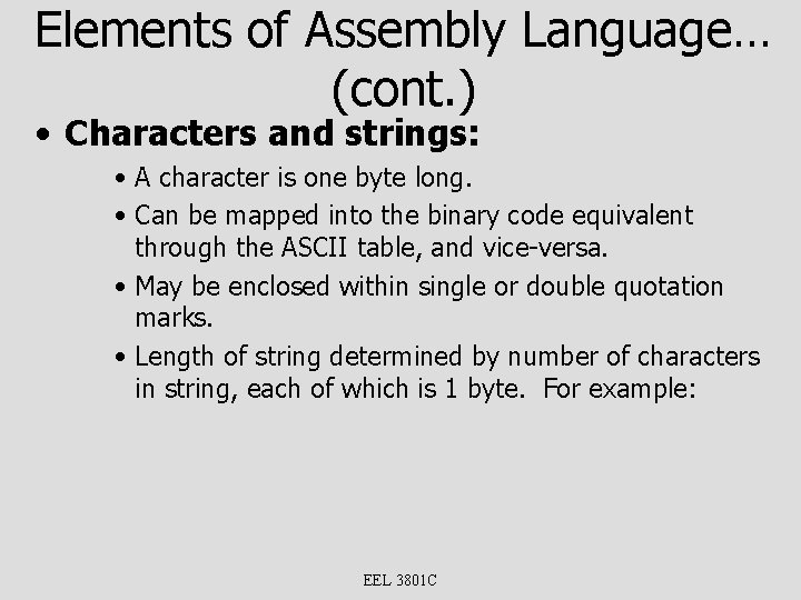 Elements of Assembly Language… (cont. ) • Characters and strings: • A character is