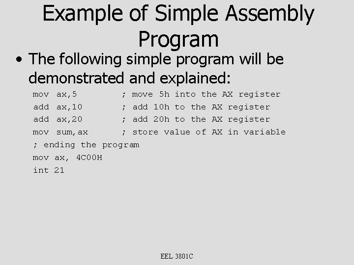 Example of Simple Assembly Program • The following simple program will be demonstrated and