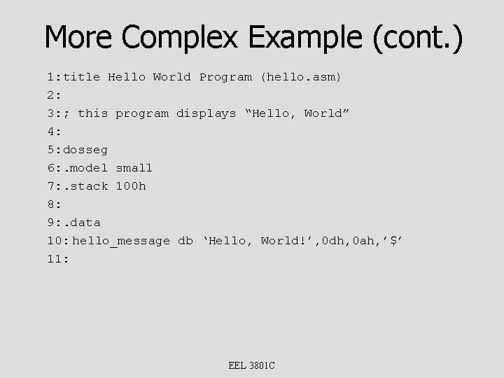 More Complex Example (cont. ) 1: title Hello World Program (hello. asm) 2: 3: