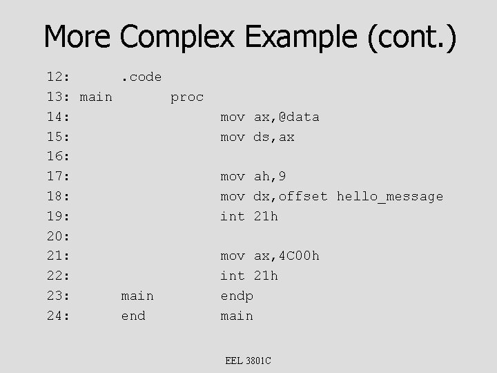 More Complex Example (cont. ) 12: . code 13: main proc 14: 15: 16: