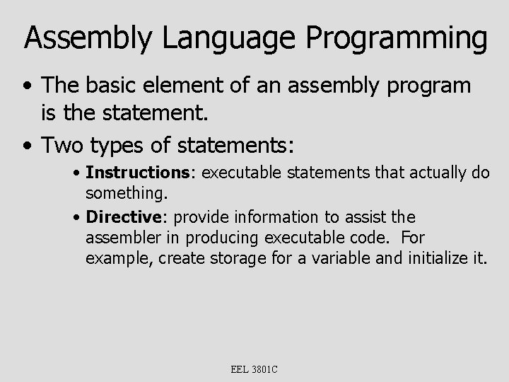 Assembly Language Programming • The basic element of an assembly program is the statement.