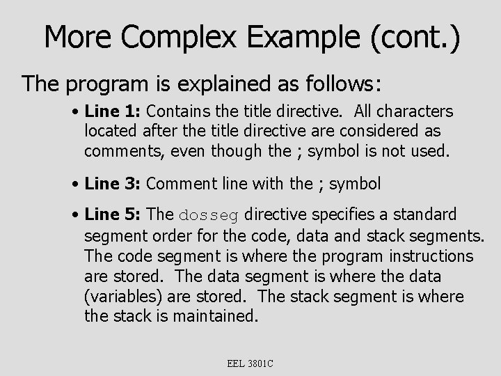 More Complex Example (cont. ) The program is explained as follows: • Line 1: