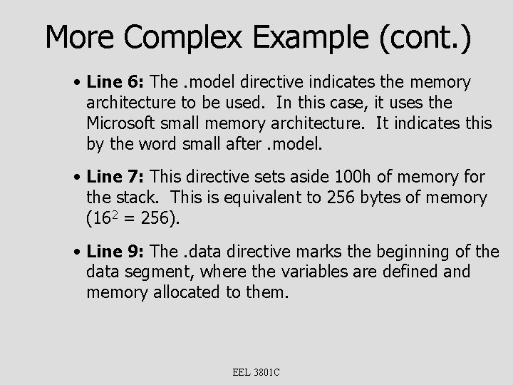 More Complex Example (cont. ) • Line 6: The. model directive indicates the memory