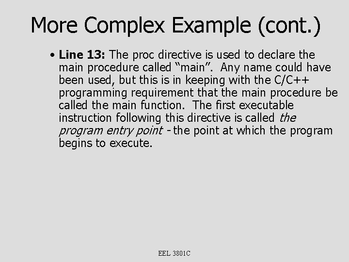 More Complex Example (cont. ) • Line 13: The proc directive is used to