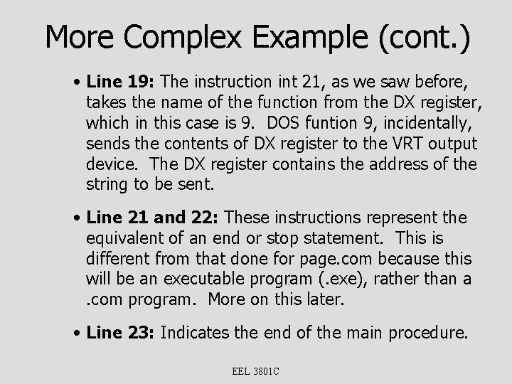 More Complex Example (cont. ) • Line 19: The instruction int 21, as we