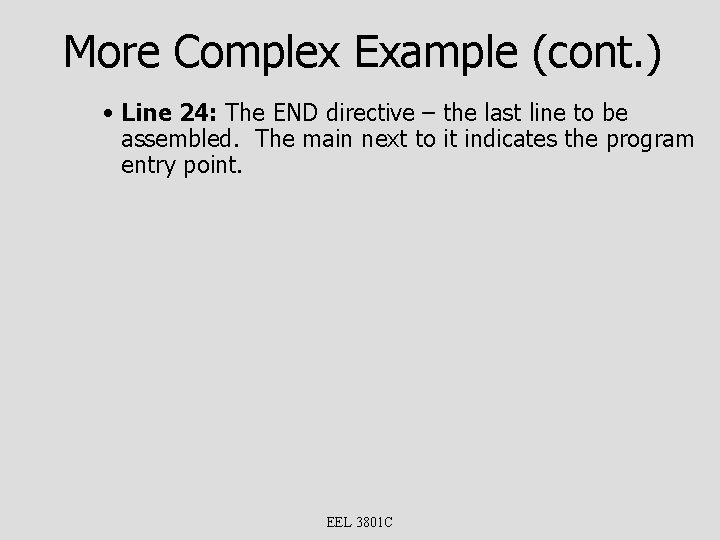 More Complex Example (cont. ) • Line 24: The END directive – the last