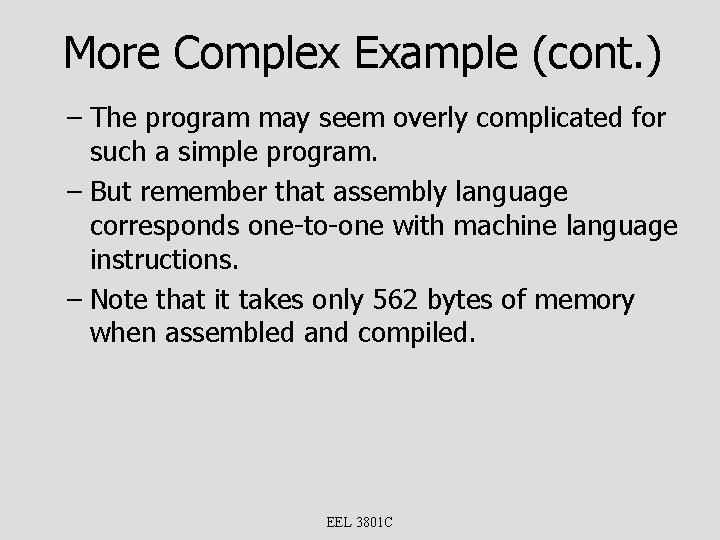 More Complex Example (cont. ) – The program may seem overly complicated for such