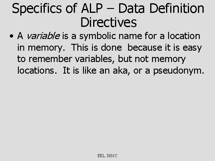 Specifics of ALP – Data Definition Directives • A variable is a symbolic name