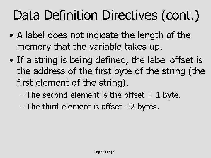 Data Definition Directives (cont. ) • A label does not indicate the length of