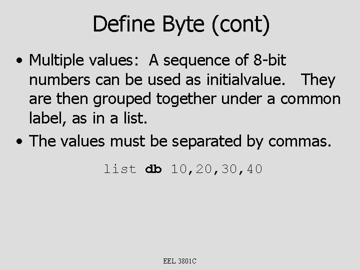 Define Byte (cont) • Multiple values: A sequence of 8 -bit numbers can be