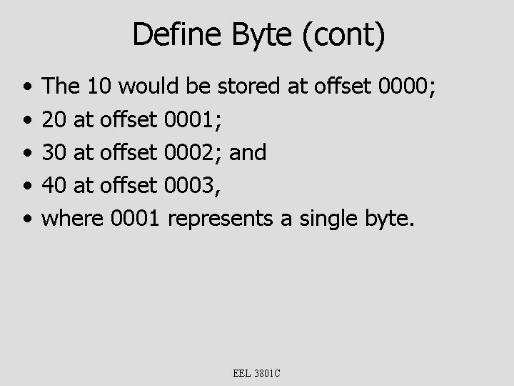 Define Byte (cont) • • • The 10 would be stored at offset 0000;