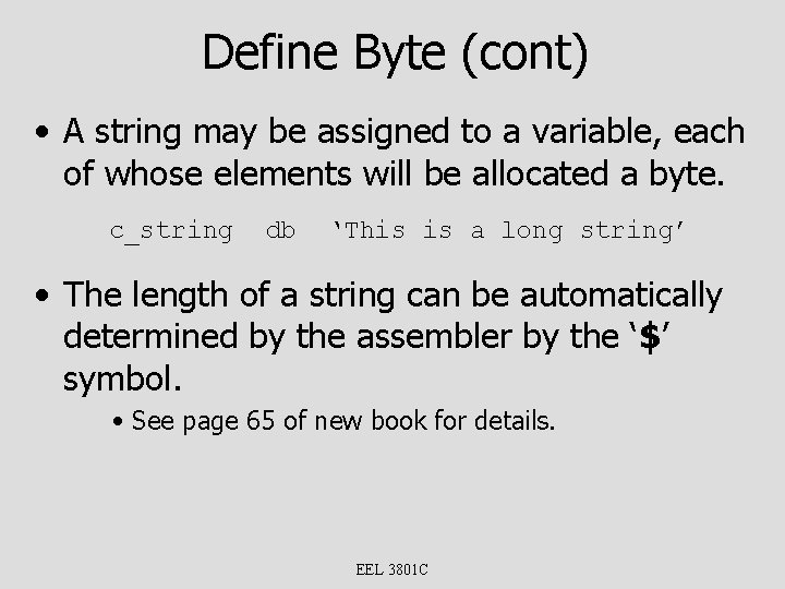 Define Byte (cont) • A string may be assigned to a variable, each of