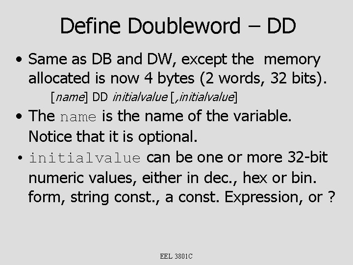 Define Doubleword – DD • Same as DB and DW, except the memory allocated