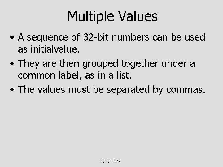 Multiple Values • A sequence of 32 -bit numbers can be used as initialvalue.