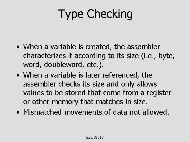 Type Checking • When a variable is created, the assembler characterizes it according to