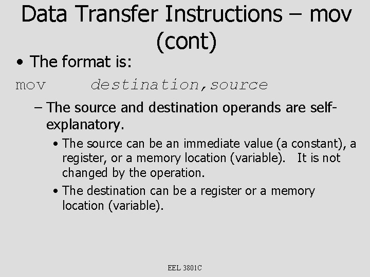 Data Transfer Instructions – mov (cont) • The format is: mov destination, source –