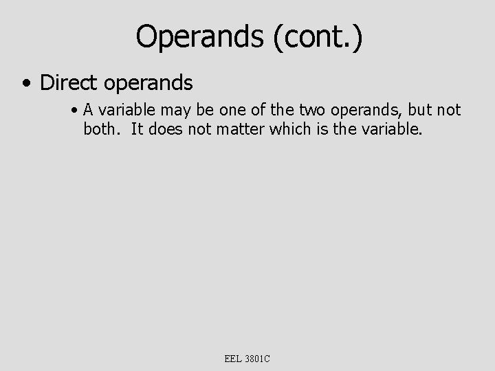 Operands (cont. ) • Direct operands • A variable may be one of the