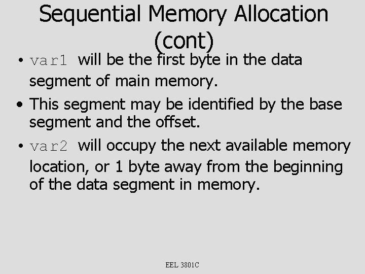 Sequential Memory Allocation (cont) • var 1 will be the first byte in the