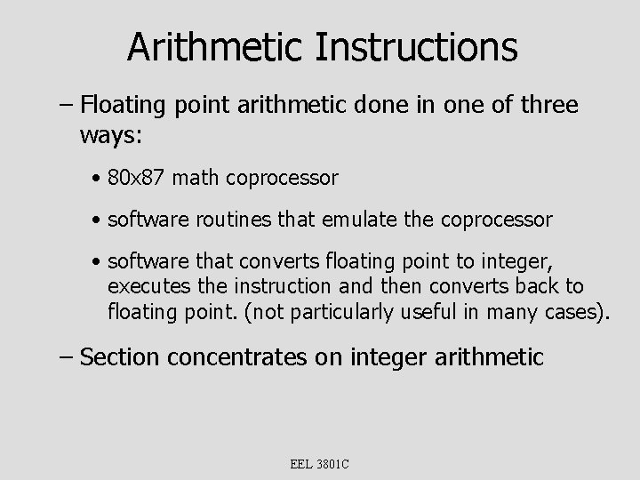 Arithmetic Instructions – Floating point arithmetic done in one of three ways: • 80