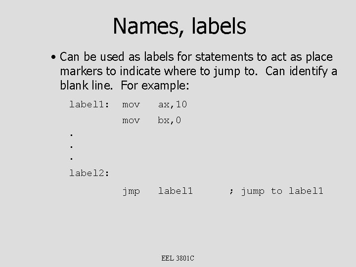 Names, labels • Can be used as labels for statements to act as place