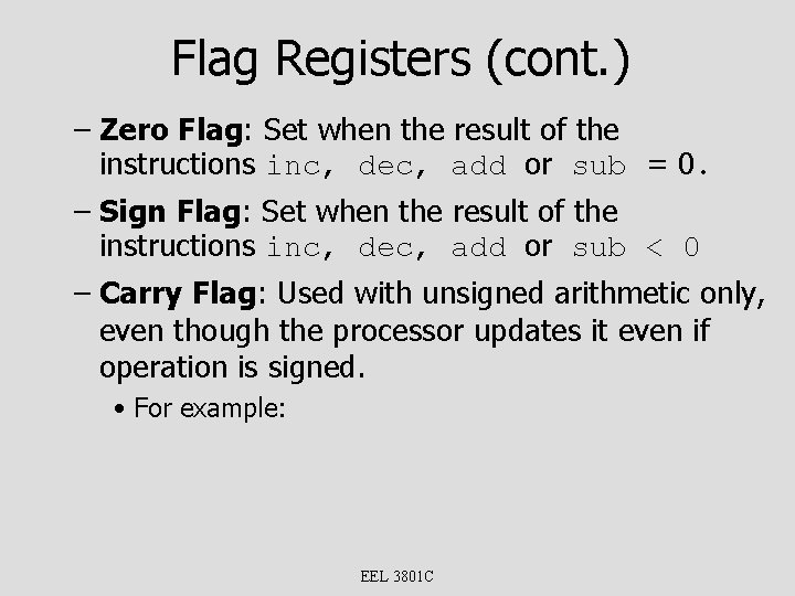 Flag Registers (cont. ) – Zero Flag: Set when the result of the instructions