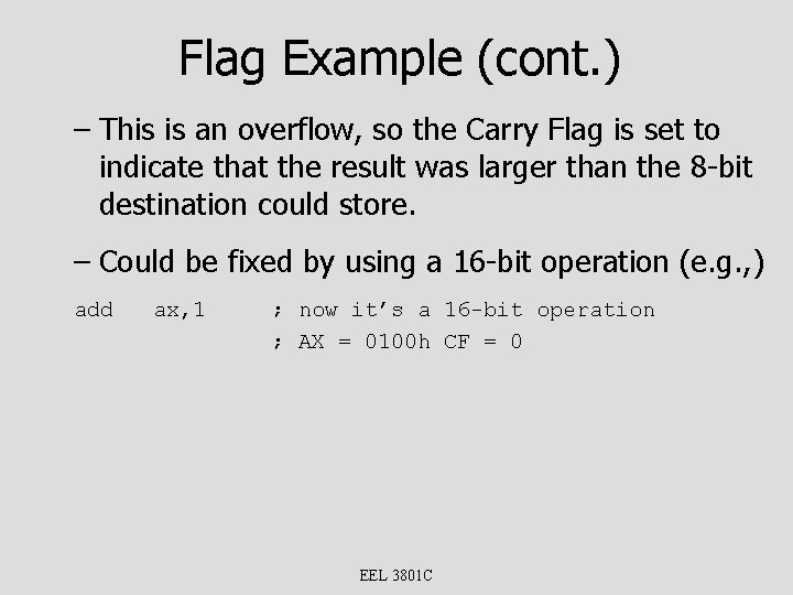 Flag Example (cont. ) – This is an overflow, so the Carry Flag is