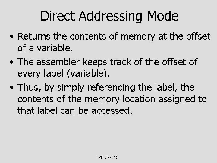 Direct Addressing Mode • Returns the contents of memory at the offset of a
