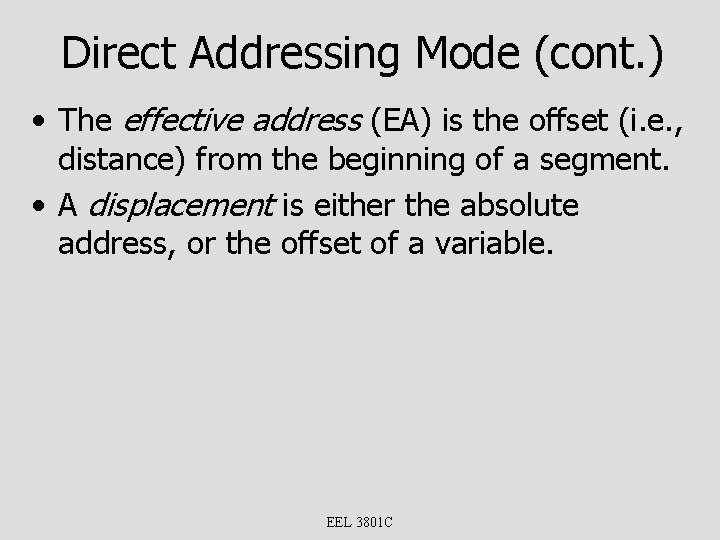 Direct Addressing Mode (cont. ) • The effective address (EA) is the offset (i.