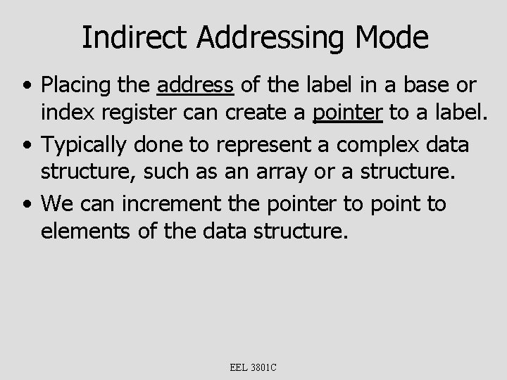 Indirect Addressing Mode • Placing the address of the label in a base or