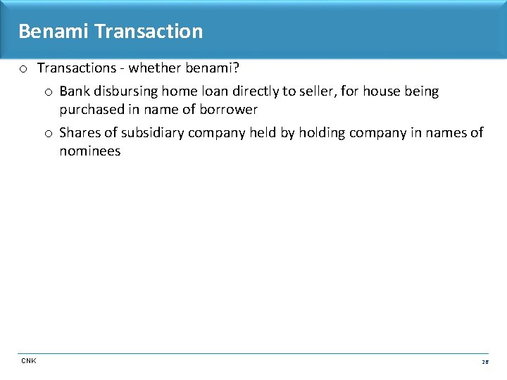 Benami Transaction o Transactions - whether benami? o Bank disbursing home loan directly to