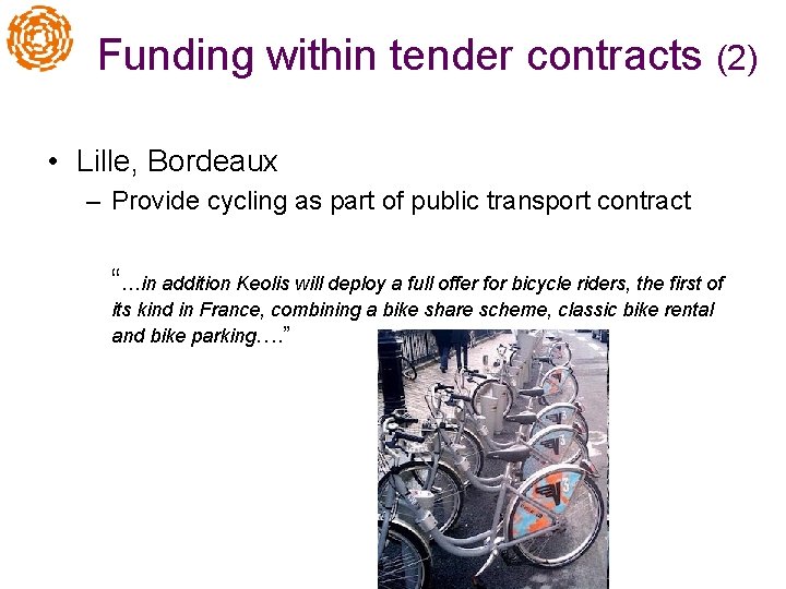 Funding within tender contracts (2) • Lille, Bordeaux – Provide cycling as part of