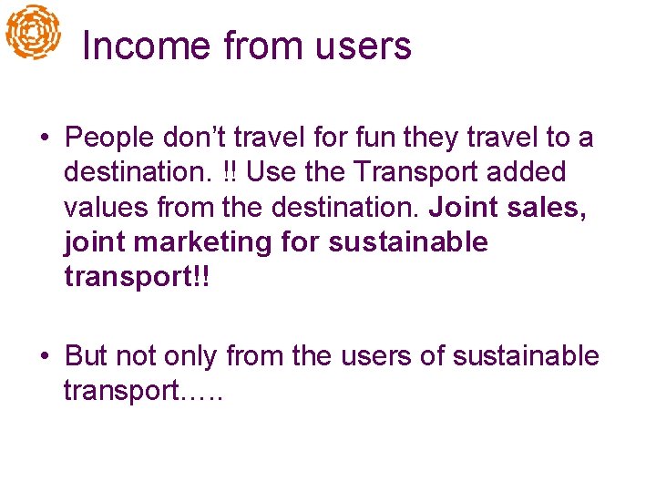 Income from users • People don’t travel for fun they travel to a destination.