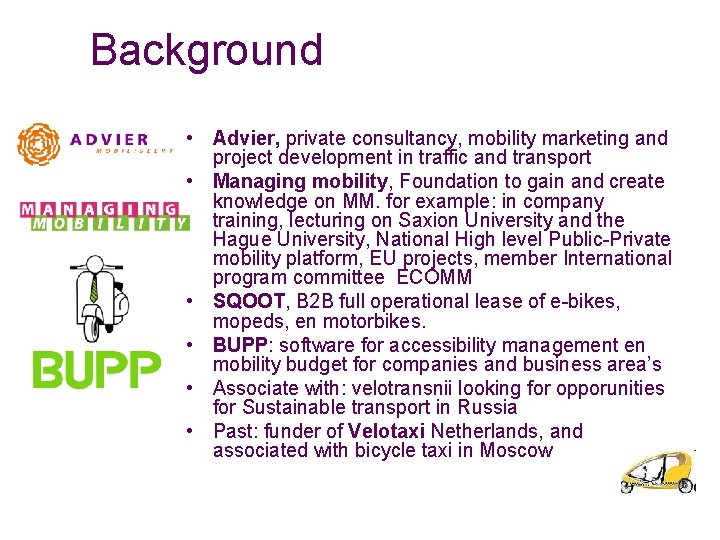 Background • Advier, private consultancy, mobility marketing and project development in traffic and transport