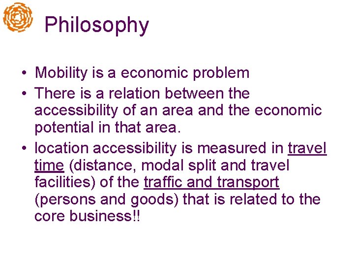 Philosophy • Mobility is a economic problem • There is a relation between the