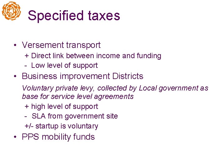 Specified taxes • Versement transport + Direct link between income and funding - Low