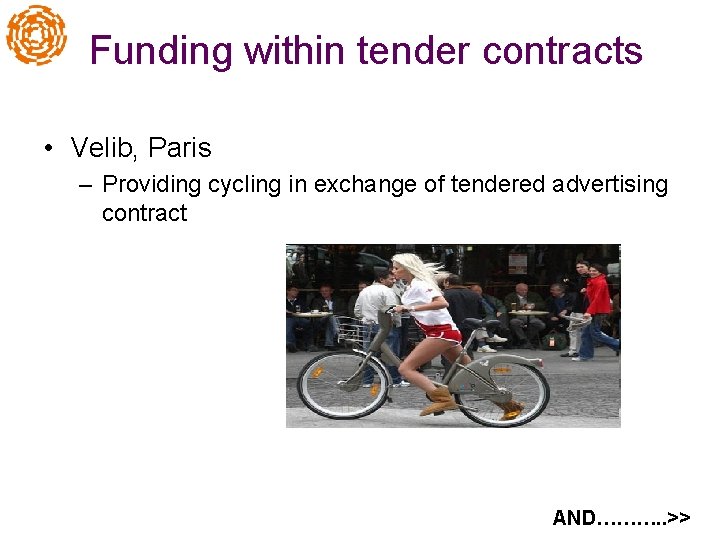 Funding within tender contracts • Velib, Paris – Providing cycling in exchange of tendered