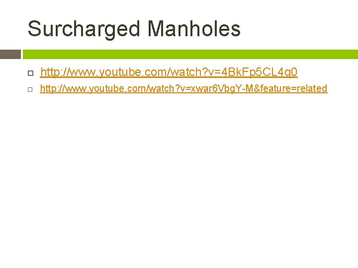 Surcharged Manholes http: //www. youtube. com/watch? v=4 Bk. Fp 5 CL 4 q 0