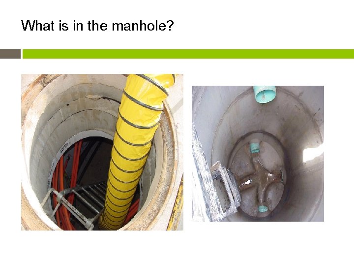 What is in the manhole? 11 