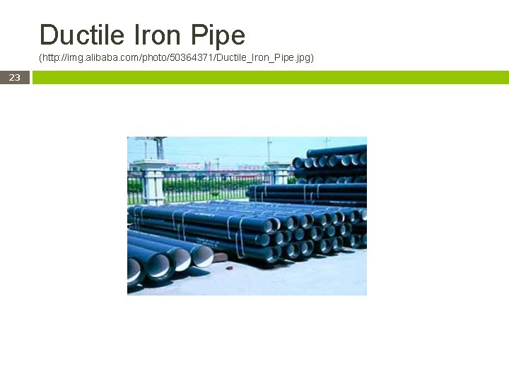 Ductile Iron Pipe (http: //img. alibaba. com/photo/50364371/Ductile_Iron_Pipe. jpg) 23 