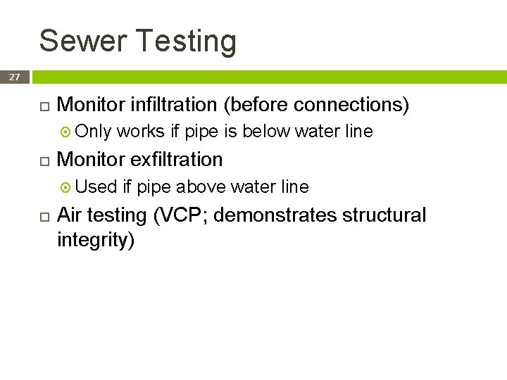 Sewer Testing 27 Monitor infiltration (before connections) Only works if pipe is below water