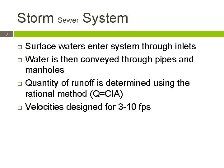 Storm Sewer System 3 Surface waters enter system through inlets Water is then conveyed