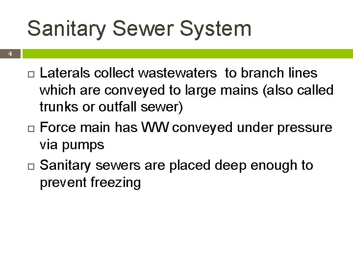 Sanitary Sewer System 4 Laterals collect wastewaters to branch lines which are conveyed to