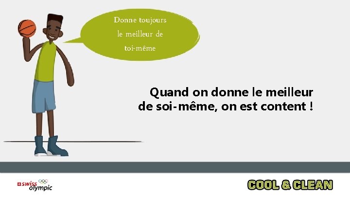 Donne toujours le meilleur de toi-même Quand on donne le meilleur de soi-même, on