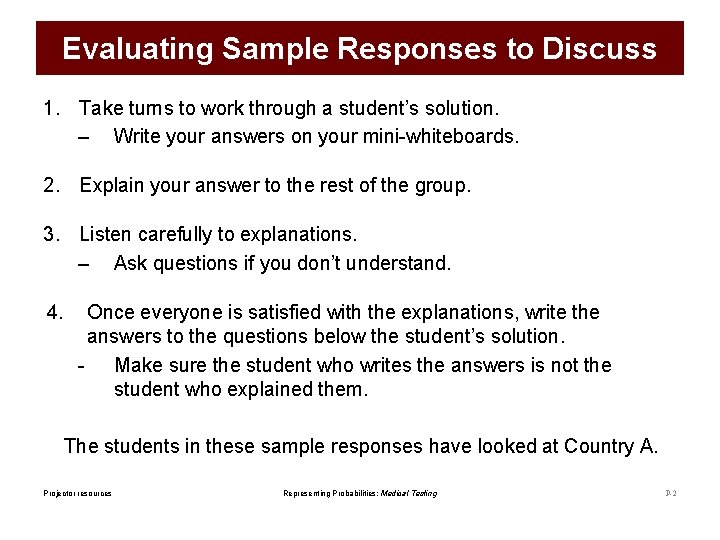 Evaluating Sample Responses to Discuss 1. Take turns to work through a student’s solution.