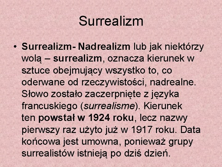 Surrealizm • Surrealizm- Nadrealizm lub jak niektórzy wolą – surrealizm, oznacza kierunek w sztuce