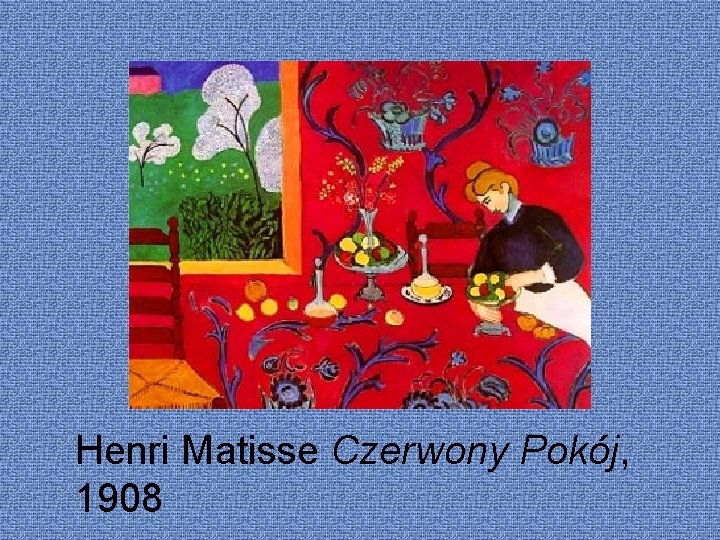 Henri Matisse Czerwony Pokój, 1908 