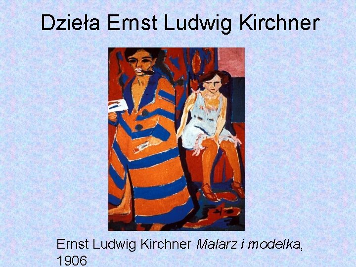 Dzieła Ernst Ludwig Kirchner Malarz i modelka, 1906 